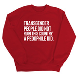 Transgender People Did Not Ruin This Country. A Pedophile Did Unisex Sweatshirt