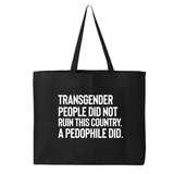 Transgender People Did Not Ruin This Country. A Pedophile Did Tote bag
