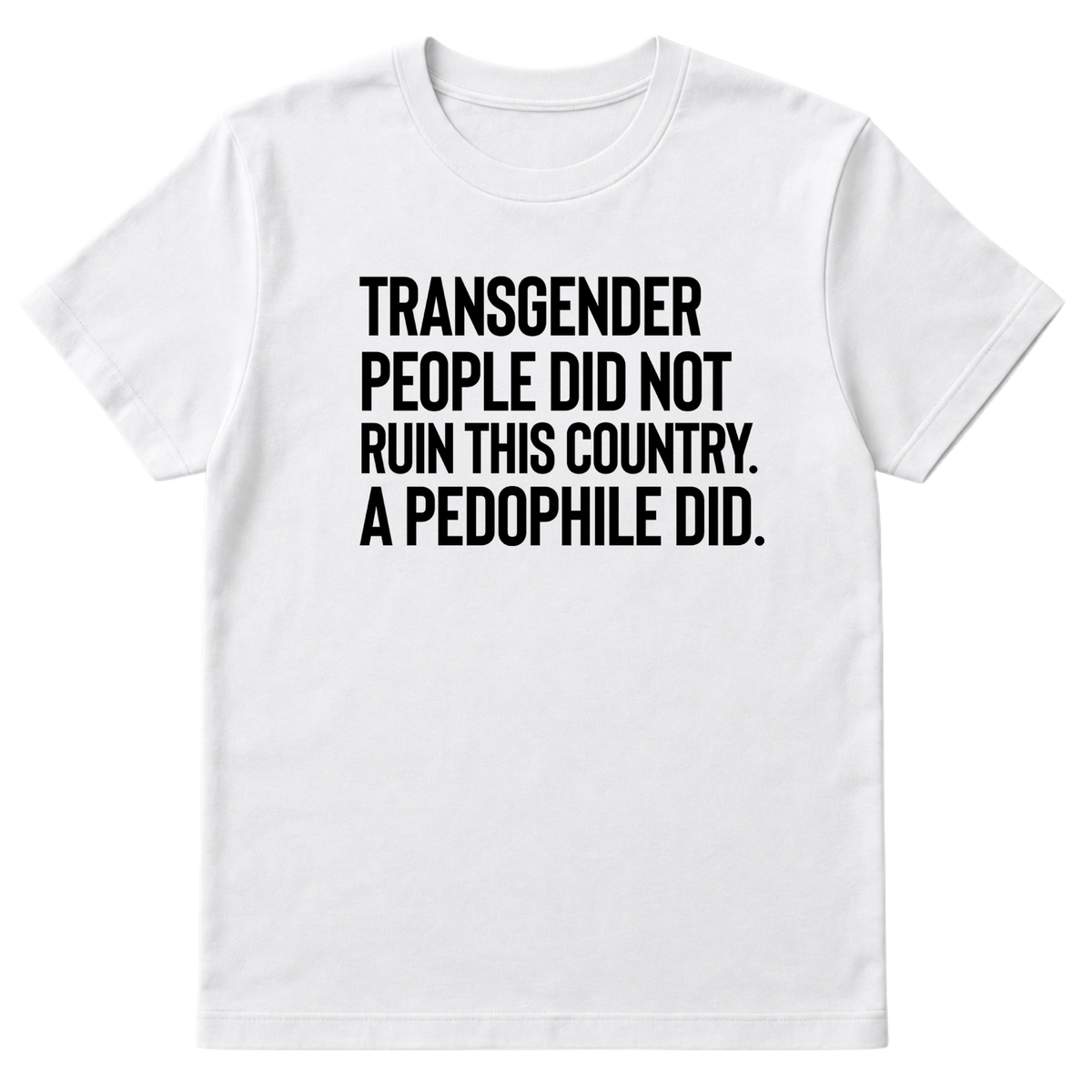Transgender People Did Not Ruin This Country. A Pedophile Did Unisex Tee