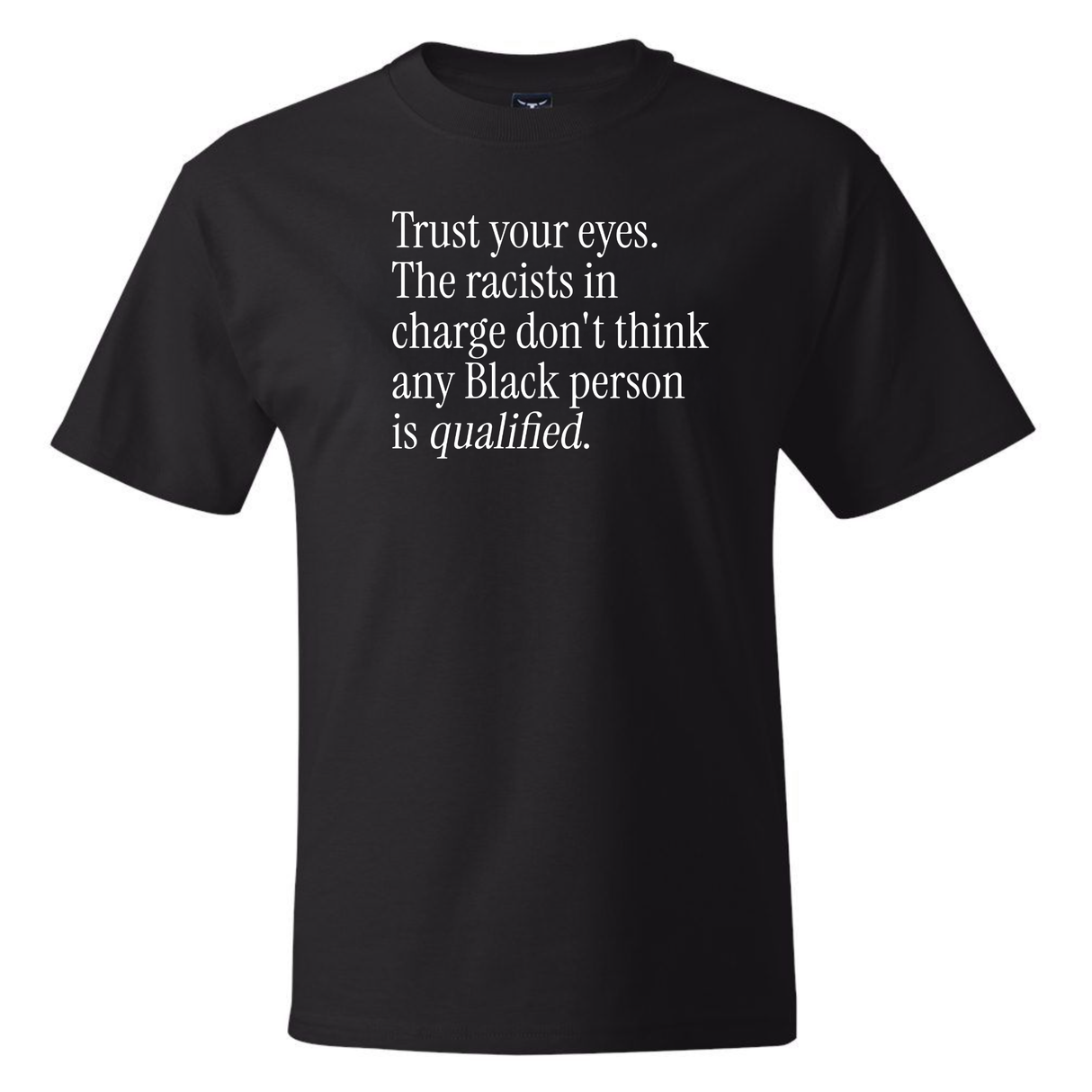 Trust your eyes. The racists in charge don't think any Black person is qualified *BLACK TALL TEE* Unisex Tee-T-Shirt-The Original God Ain't Petty But I Am