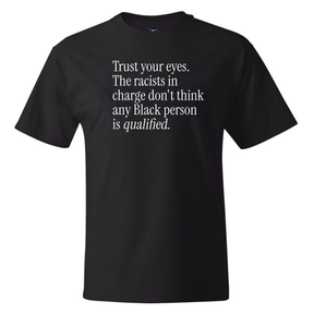 Trust your eyes. The racists in charge don't think any Black person is qualified *BLACK TALL TEE* Unisex Tee-T-Shirt-The Original God Ain't Petty But I Am