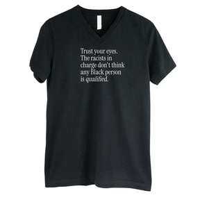Trust your eyes. The racists in charge don't think any Black person is qualified *BLACK V-NECK* Unisex Tee-T-Shirt-The Original God Ain't Petty But I Am