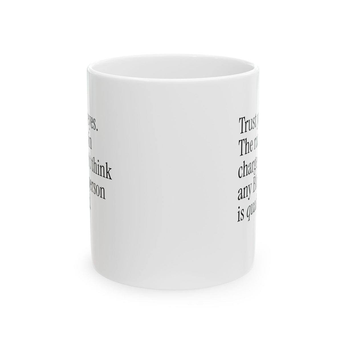 Trust your eyes. The racists in charge don't think any Black person is qualified Mug 11oz (White & Black)-Mug-The Original God Ain't Petty But I Am