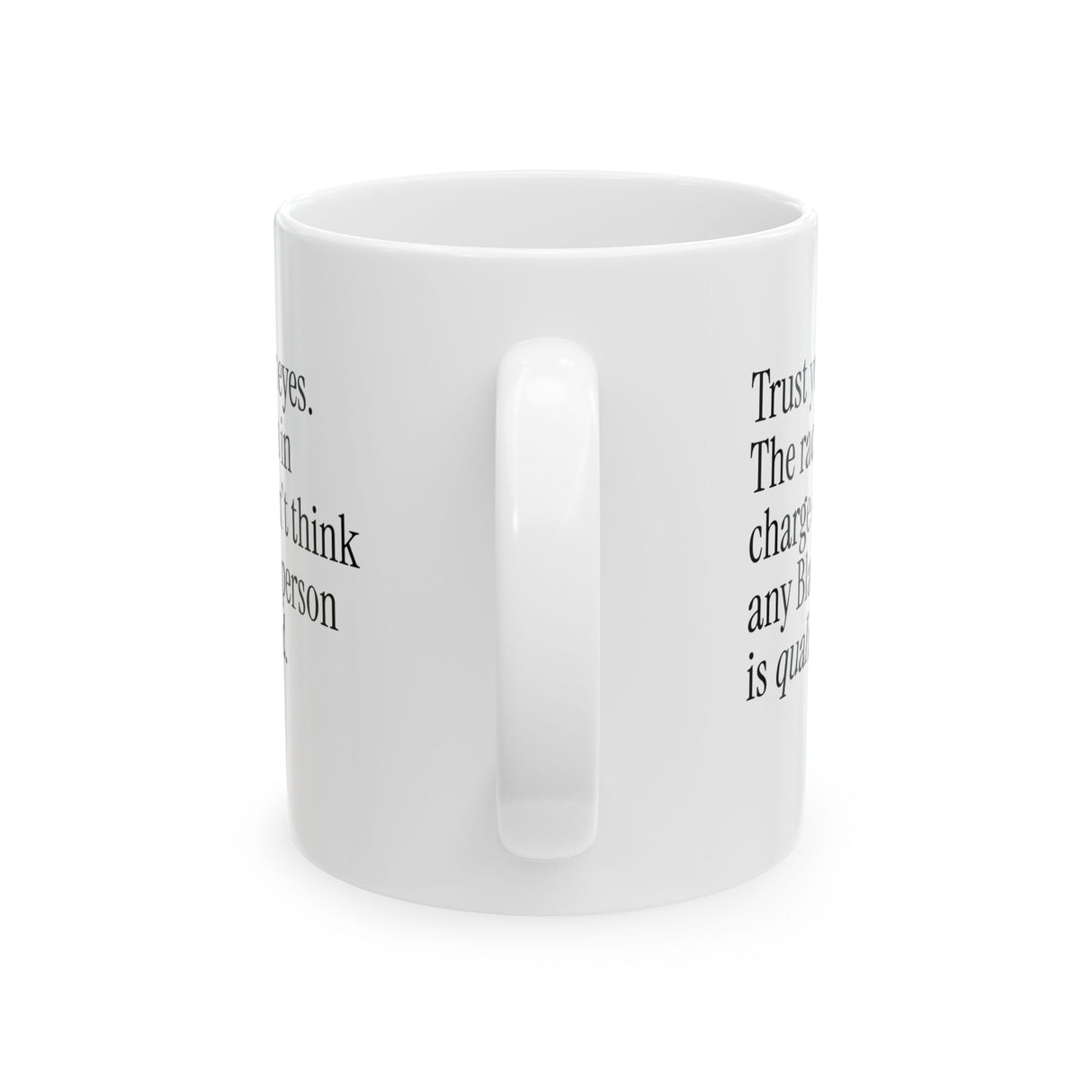 Trust your eyes. The racists in charge don't think any Black person is qualified Mug 11oz (White & Black)-Mug-The Original God Ain't Petty But I Am