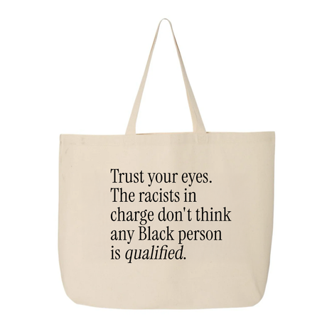 Trust your eyes. The racists in charge don't think any Black person is qualified Tote bag-Tote Bag-The Original God Ain't Petty But I Am