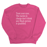 Trust your eyes. The racists in charge don't think any Black person is qualified Unisex Sweatshirt-Sweatshirt-The Original God Ain't Petty But I Am