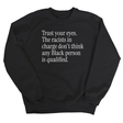 Trust your eyes. The racists in charge don't think any Black person is qualified Unisex Sweatshirt-Sweatshirt-The Original God Ain't Petty But I Am