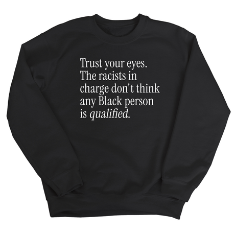 Trust your eyes. The racists in charge don't think any Black person is qualified Unisex Sweatshirt-Sweatshirt-The Original God Ain't Petty But I Am