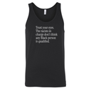 Trust your eyes. The racists in charge don't think any Black person is qualified Unisex Tank Top-T-Shirt-The Original God Ain't Petty But I Am