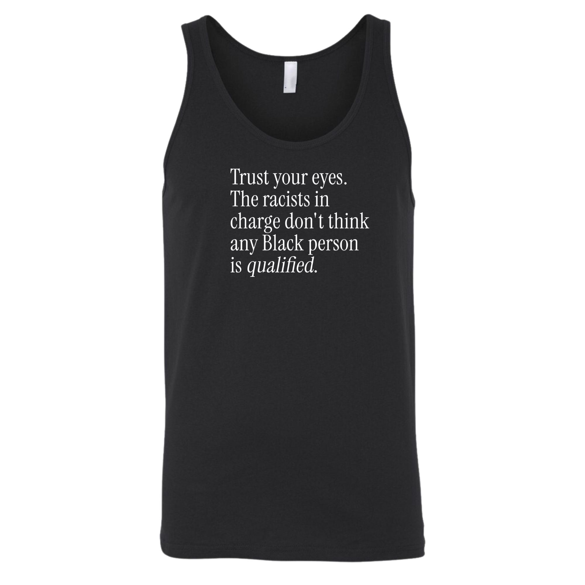 Trust your eyes. The racists in charge don't think any Black person is qualified Unisex Tank Top-T-Shirt-The Original God Ain't Petty But I Am