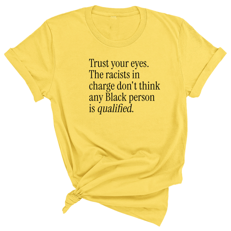 Trust your eyes. The racists in charge don't think any Black person is qualified Unisex Tee-T-Shirt-The Original God Ain't Petty But I Am