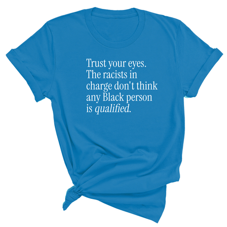 Trust your eyes. The racists in charge don't think any Black person is qualified Unisex Tee-T-Shirt-The Original God Ain't Petty But I Am