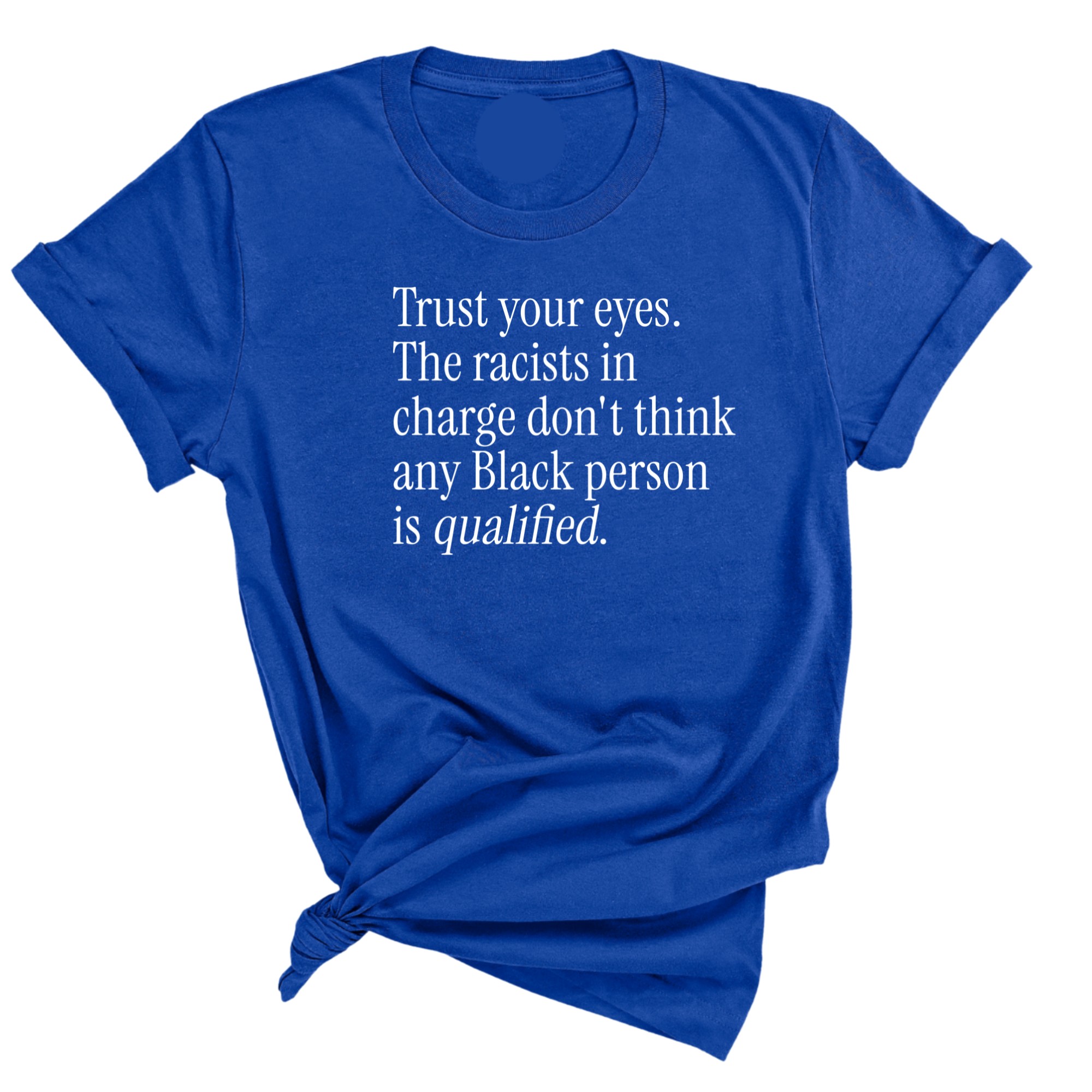 Trust your eyes. The racists in charge don't think any Black person is qualified Unisex Tee-T-Shirt-The Original God Ain't Petty But I Am