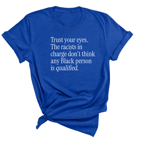 Trust your eyes. The racists in charge don't think any Black person is qualified Unisex Tee-T-Shirt-The Original God Ain't Petty But I Am