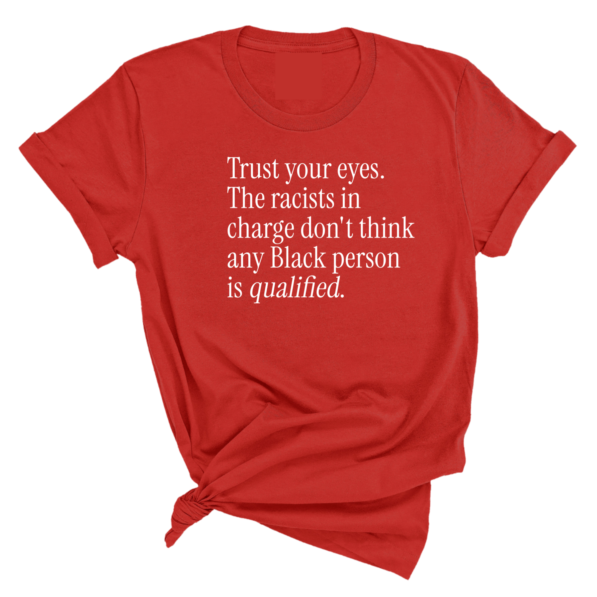 Trust your eyes. The racists in charge don't think any Black person is qualified Unisex Tee-T-Shirt-The Original God Ain't Petty But I Am