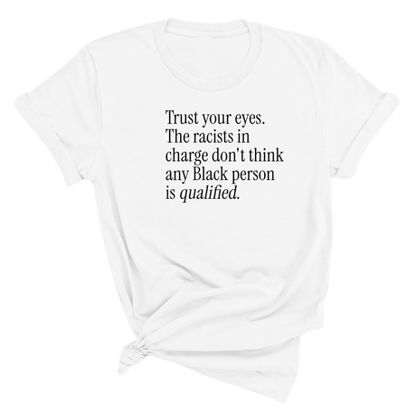 Trust your eyes. The racists in charge don't think any Black person is qualified Unisex Tee-T-Shirt-The Original God Ain't Petty But I Am
