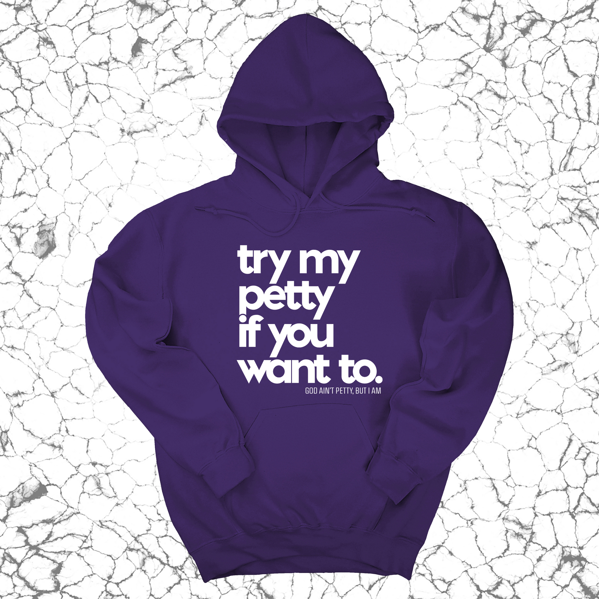Try my petty if you want to Unisex Hoodie-Hoodie-The Original God Ain't Petty But I Am