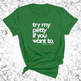 Try my petty if you want to Unisex Tee-T-Shirt-The Original God Ain't Petty But I Am
