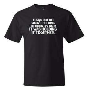 Turns out DEI wasn’t holding the country back. It was holding it together *BLACK TALL TEE* Unisex Tee-T-Shirt-The Original God Ain't Petty But I Am