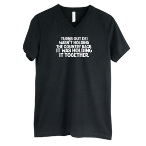 Turns out DEI wasn’t holding the country back. It was holding it together *BLACK V-NECK* Unisex Tee-T-Shirt-The Original God Ain't Petty But I Am