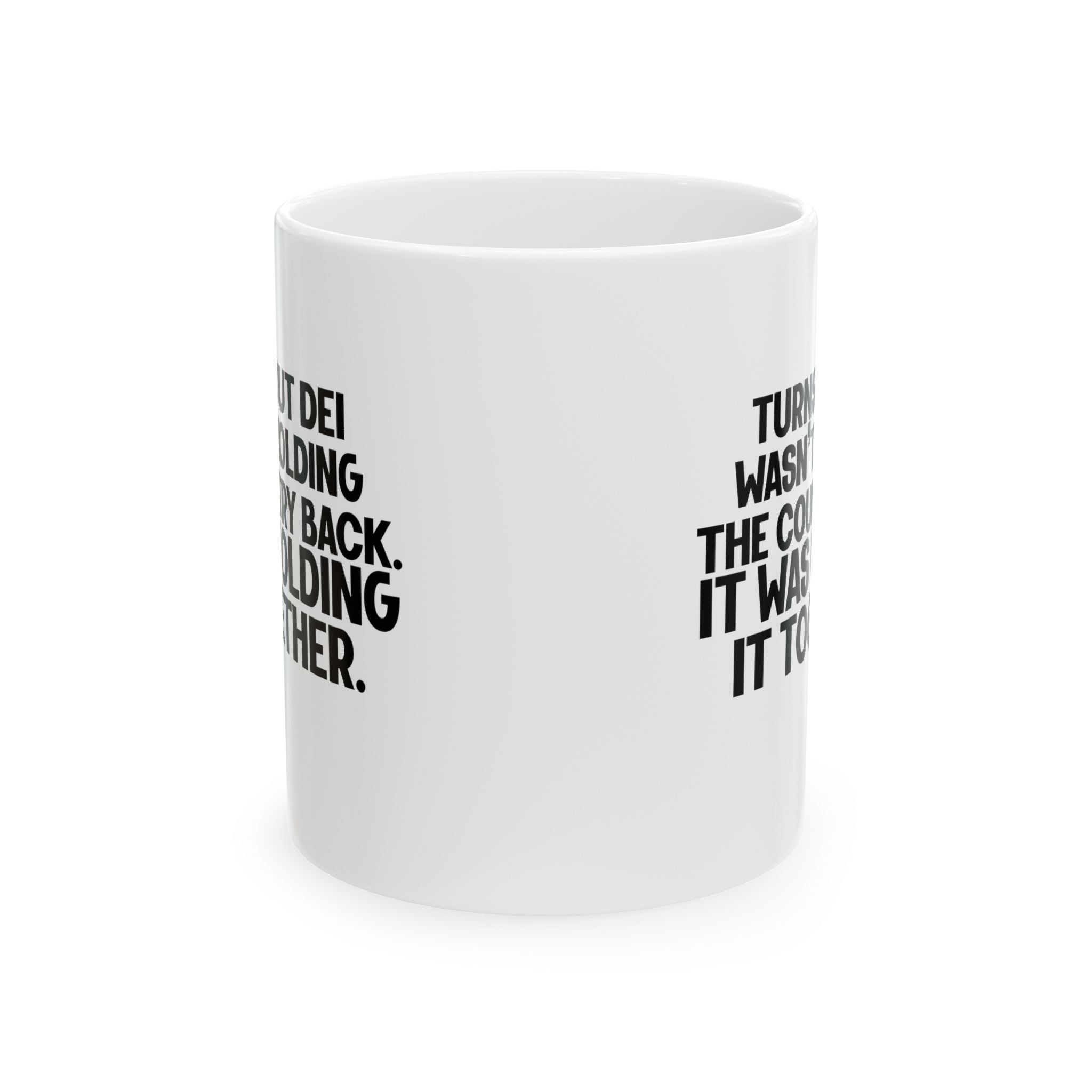 Turns out DEI wasn’t holding the country back. It was holding it together Mug 11oz (White & Black)-Mug-The Original God Ain't Petty But I Am