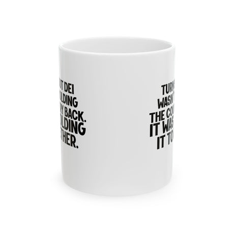 Turns out DEI wasn’t holding the country back. It was holding it together Mug 11oz (White & Black)-Mug-The Original God Ain't Petty But I Am