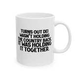 Turns out DEI wasn’t holding the country back. It was holding it together Mug 11oz (White & Black)-Mug-The Original God Ain't Petty But I Am