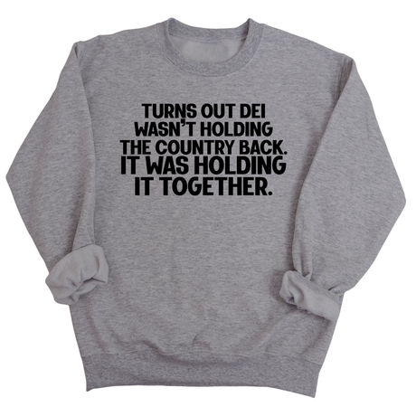 Turns out DEI wasn’t holding the country back. It was holding it together Unisex Sweatshirt-Sweatshirt-The Original God Ain't Petty But I Am