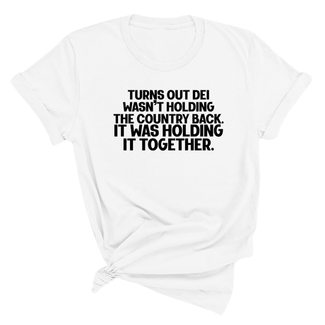 Turns out DEI wasn’t holding the country back. It was holding it together Unisex Tee-T-Shirt-The Original God Ain't Petty But I Am
