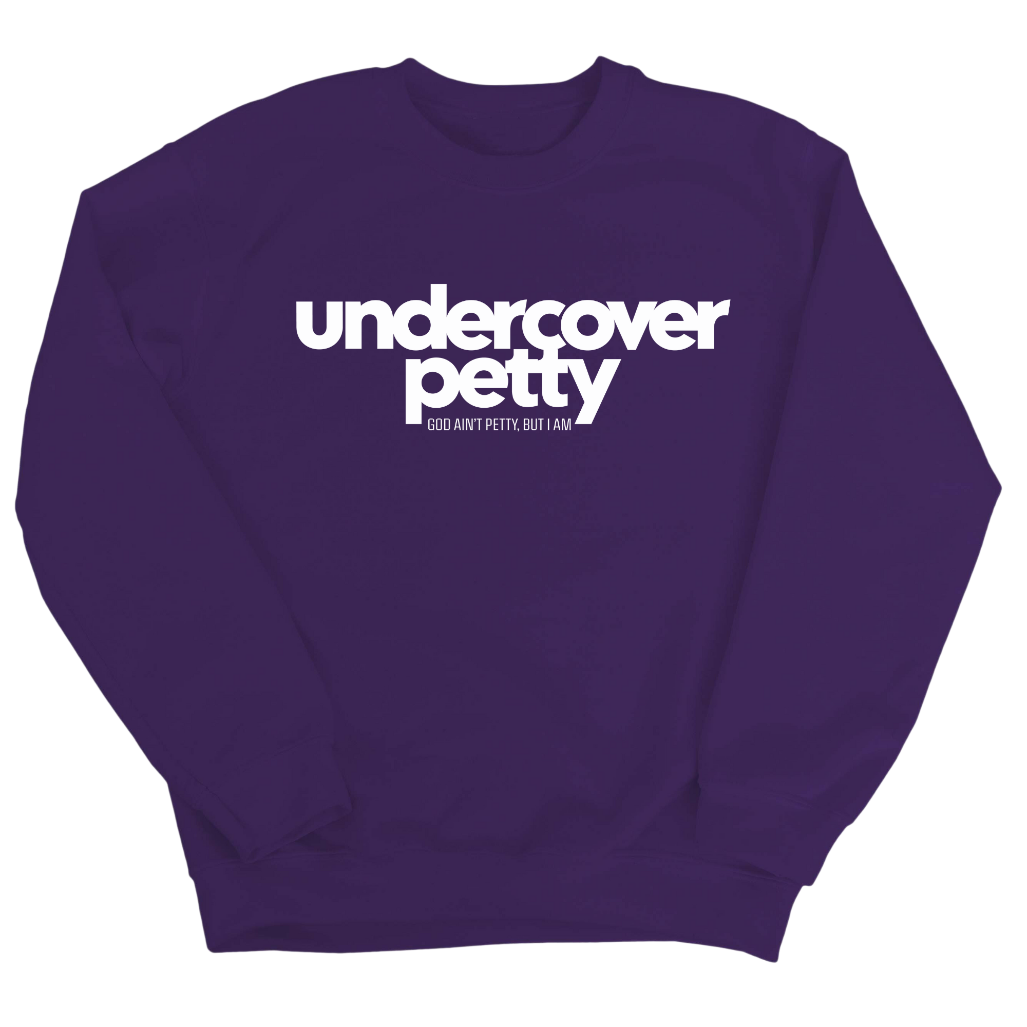Undercover Petty Unisex Sweatshirt-Sweatshirt-The Original God Ain't Petty But I Am