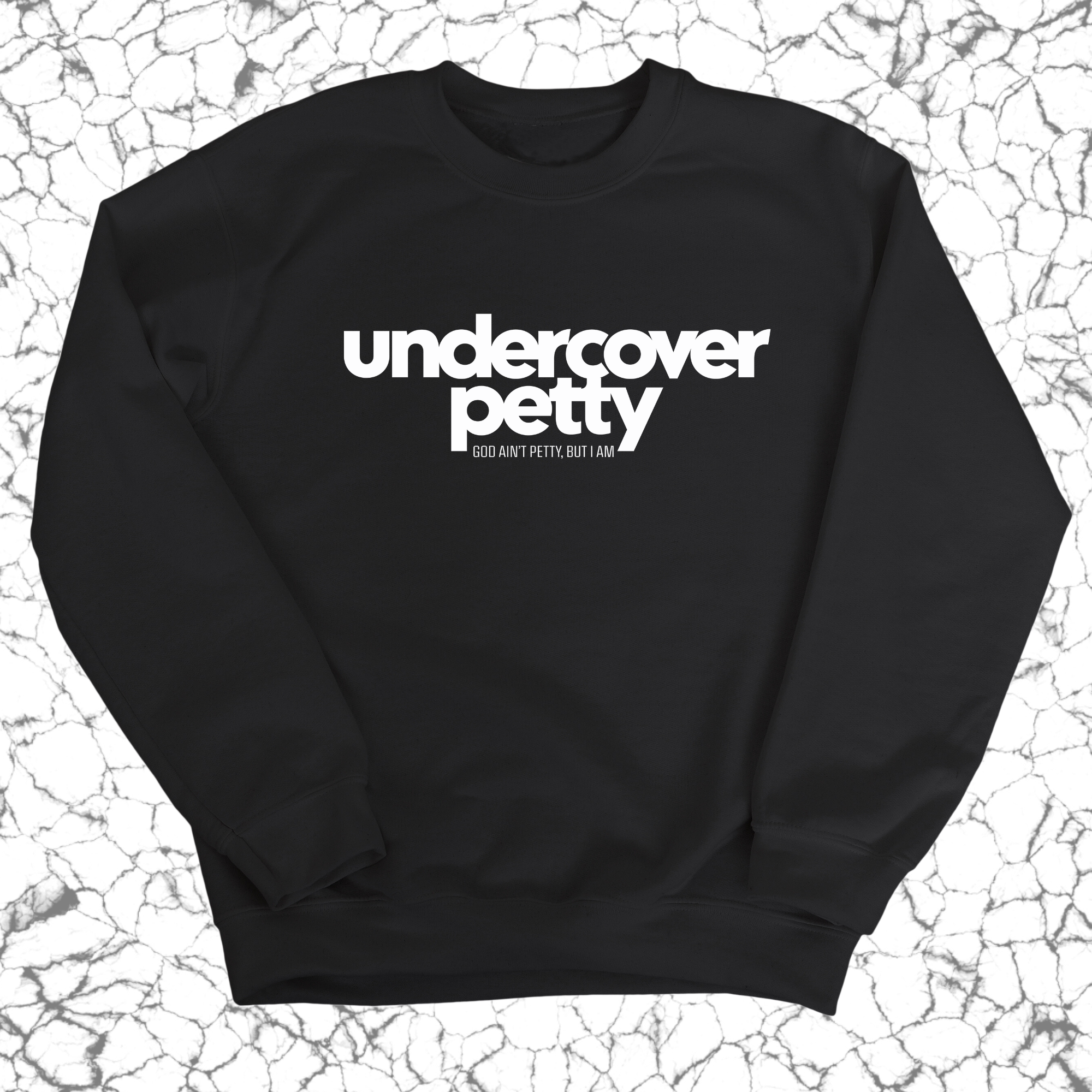Undercover Petty Unisex Sweatshirt-Sweatshirt-The Original God Ain't Petty But I Am