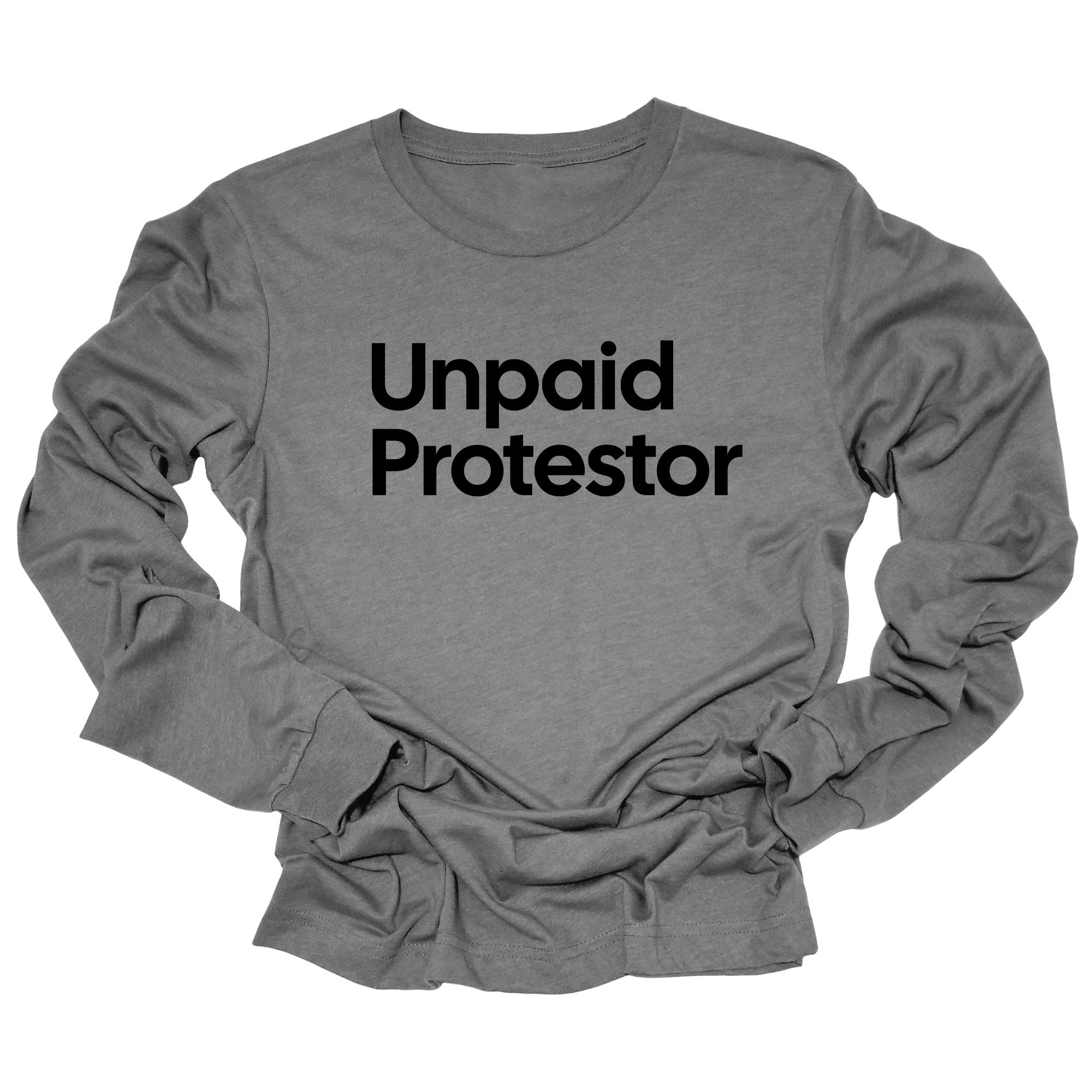 Unpaid Protestor Long Sleeved Unisex Tee-Long Sleeved T-Shirt-The Original God Ain't Petty But I Am