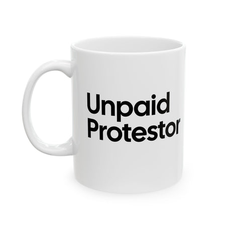 Unpaid Protestor Mug 11oz (White & Black)-Mug-The Original God Ain't Petty But I Am