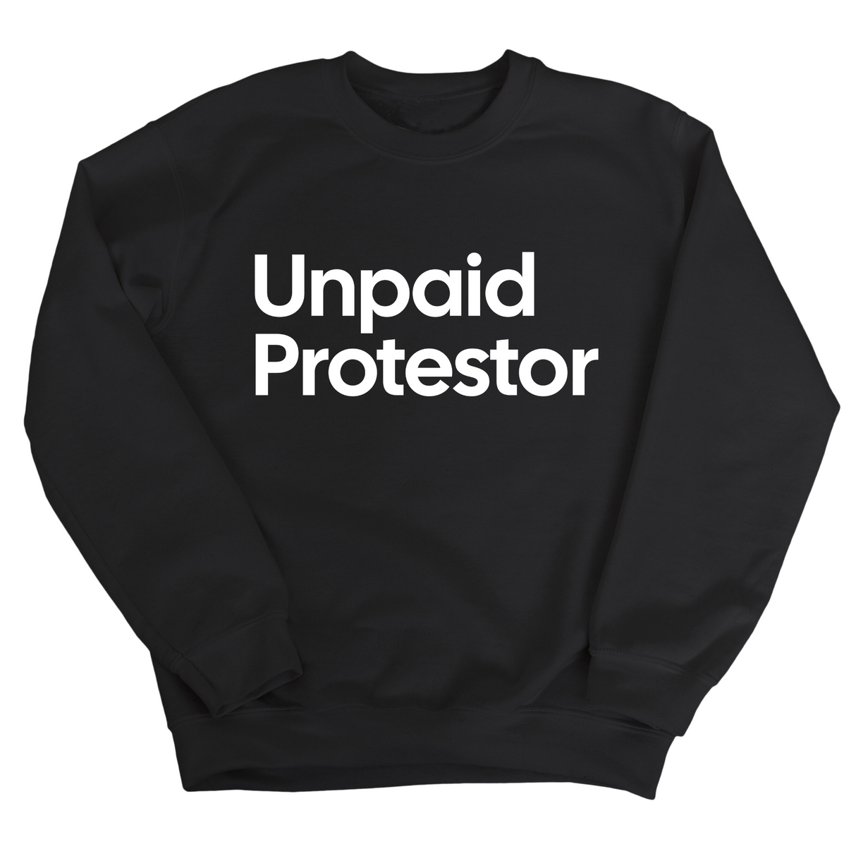 Unpaid Protestor Unisex Sweatshirt-Sweatshirt-The Original God Ain't Petty But I Am