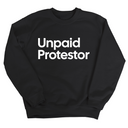 Unpaid Protestor Unisex Sweatshirt-Sweatshirt-The Original God Ain't Petty But I Am