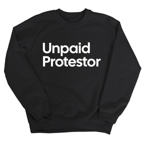 Unpaid Protestor Unisex Sweatshirt-Sweatshirt-The Original God Ain't Petty But I Am