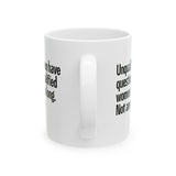 Unqualified Men Have Questioned Qualified Women for Too Long. Not Anymore Mug 11oz (White & Black)-Mug-The Original God Ain't Petty But I Am