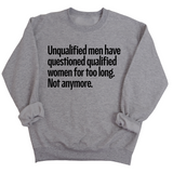 Unqualified Men Have Questioned Qualified Women for Too Long. Not Anymore Unisex Sweatshirt-Sweatshirt-The Original God Ain't Petty But I Am