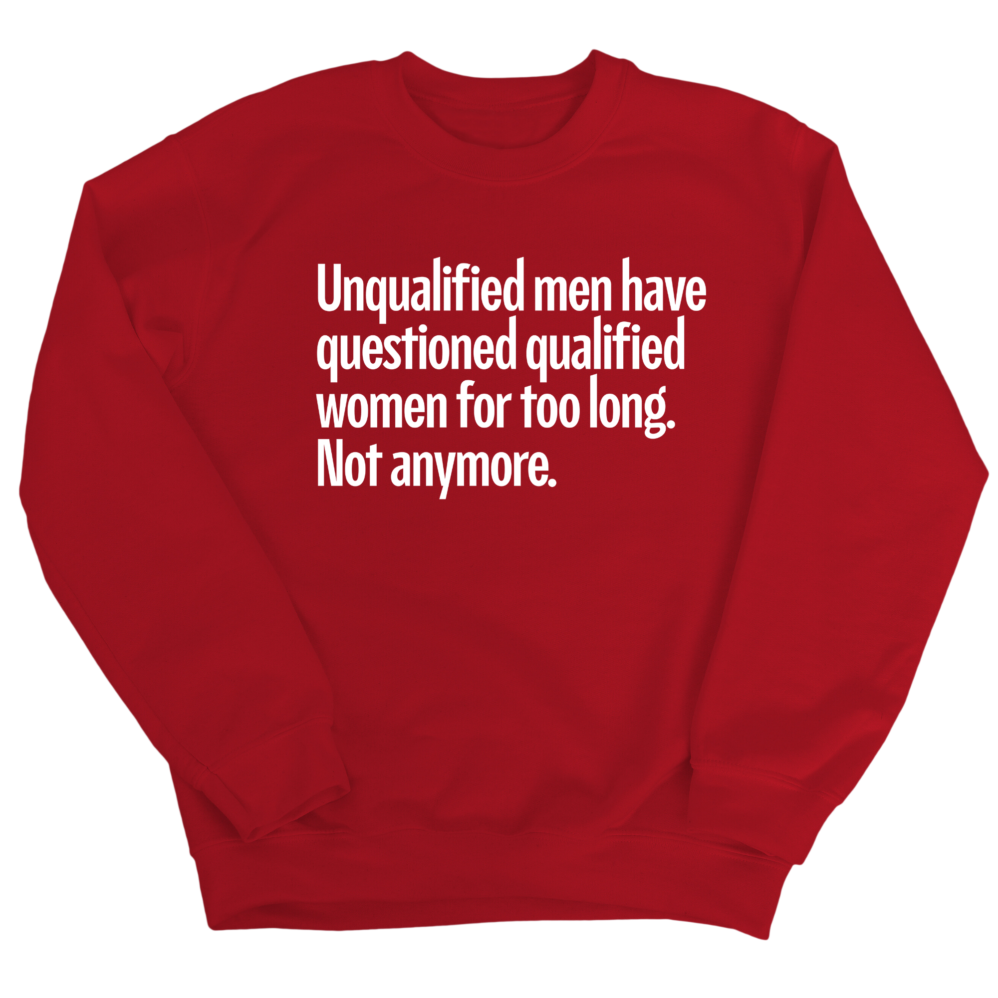 Unqualified Men Have Questioned Qualified Women for Too Long. Not Anymore Unisex Sweatshirt-Sweatshirt-The Original God Ain't Petty But I Am