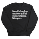 Unqualified Men Have Questioned Qualified Women for Too Long. Not Anymore Unisex Sweatshirt-Sweatshirt-The Original God Ain't Petty But I Am