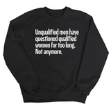 Unqualified Men Have Questioned Qualified Women for Too Long. Not Anymore Unisex Sweatshirt-Sweatshirt-The Original God Ain't Petty But I Am