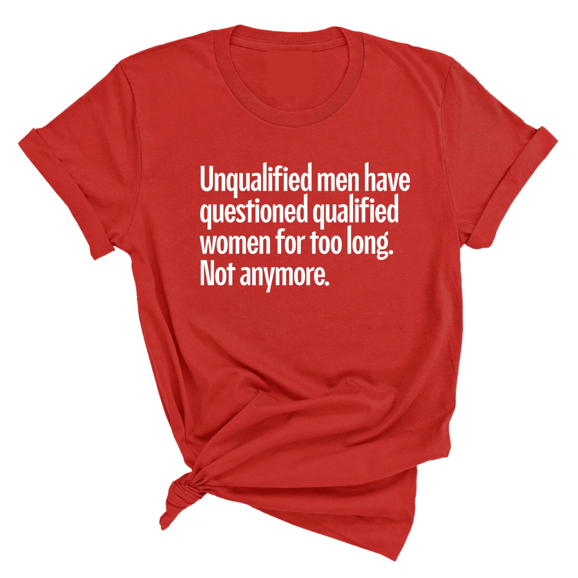 Unqualified Men Have Questioned Qualified Women for Too Long. Not Anymore Unisex Tee-T-Shirt-The Original God Ain't Petty But I Am