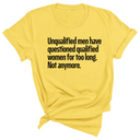 Unqualified Men Have Questioned Qualified Women for Too Long. Not Anymore Unisex Tee-T-Shirt-The Original God Ain't Petty But I Am