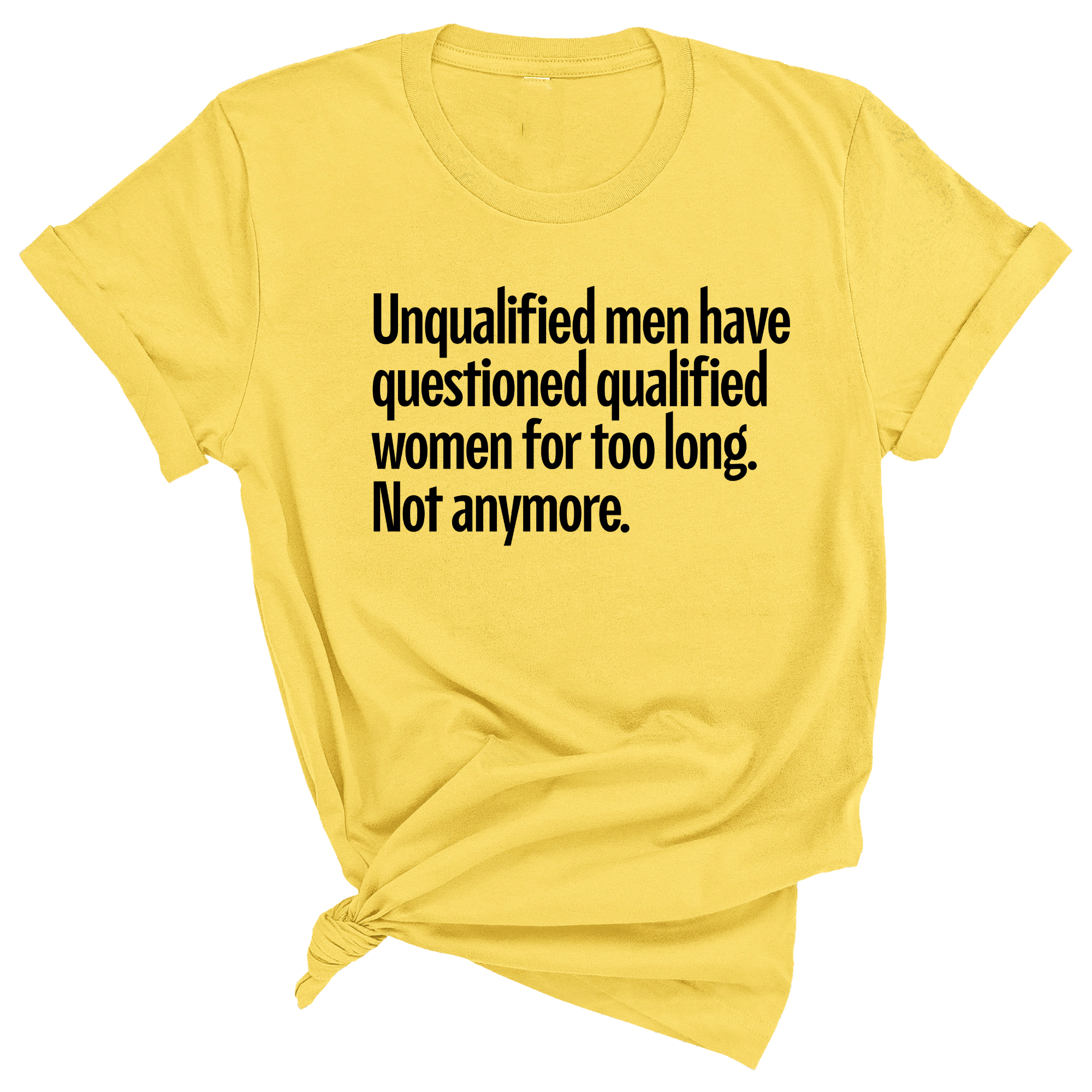 Unqualified Men Have Questioned Qualified Women for Too Long. Not Anymore Unisex Tee-T-Shirt-The Original God Ain't Petty But I Am