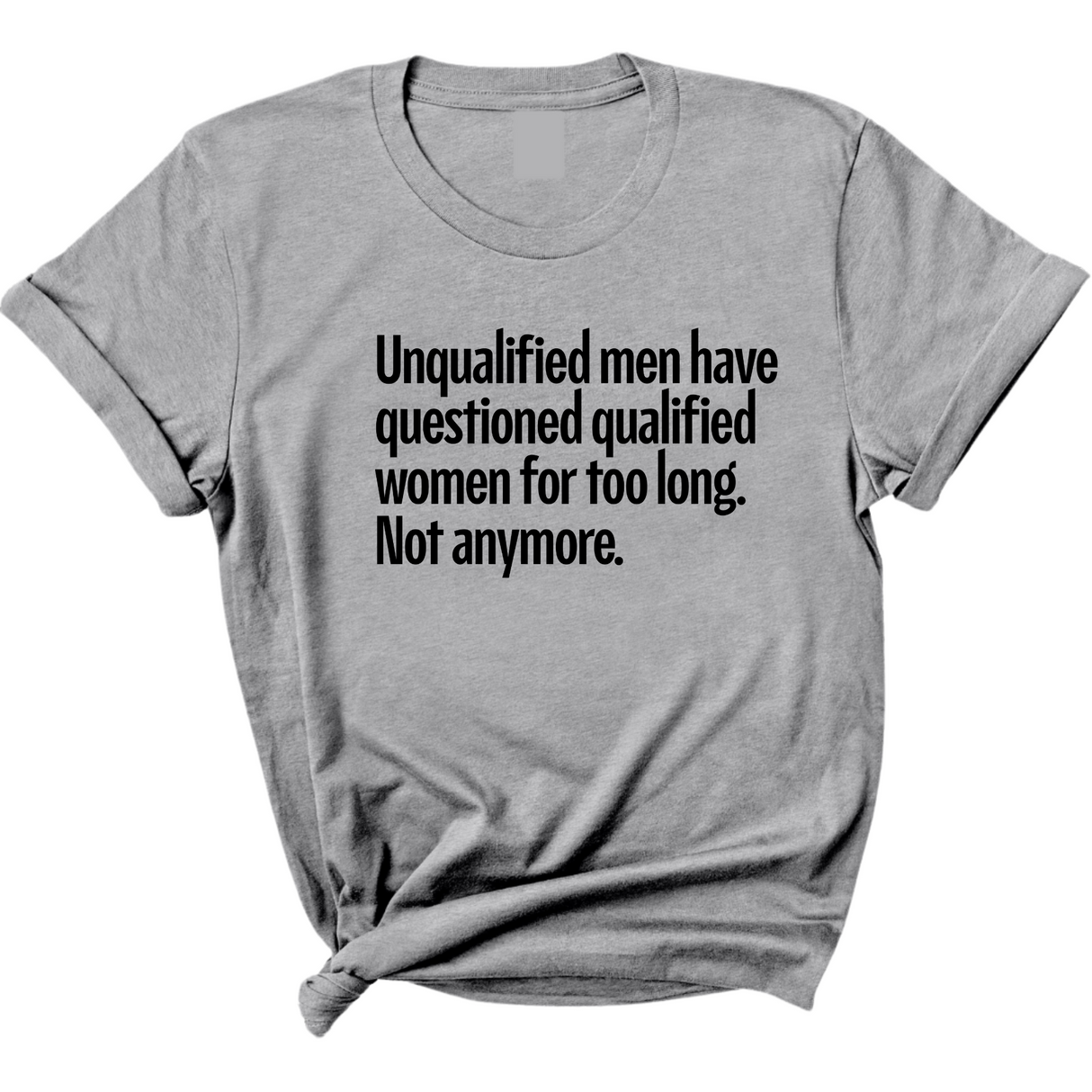 Unqualified Men Have Questioned Qualified Women for Too Long. Not Anymore Unisex Tee-T-Shirt-The Original God Ain't Petty But I Am