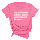 Unqualified Men Have Questioned Qualified Women for Too Long. Not Anymore Unisex Tee-T-Shirt-The Original God Ain't Petty But I Am