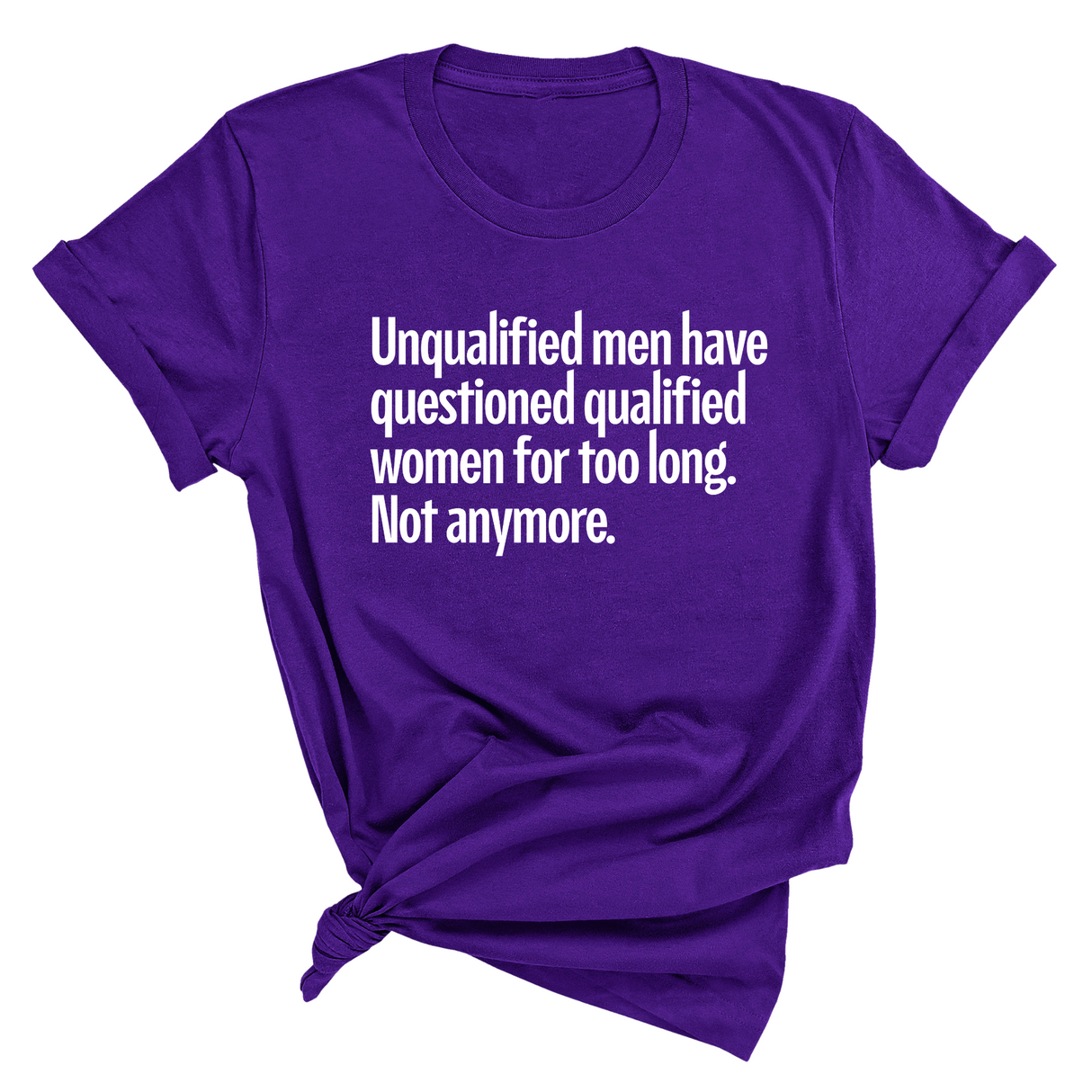 Unqualified Men Have Questioned Qualified Women for Too Long. Not Anymore Unisex Tee-T-Shirt-The Original God Ain't Petty But I Am