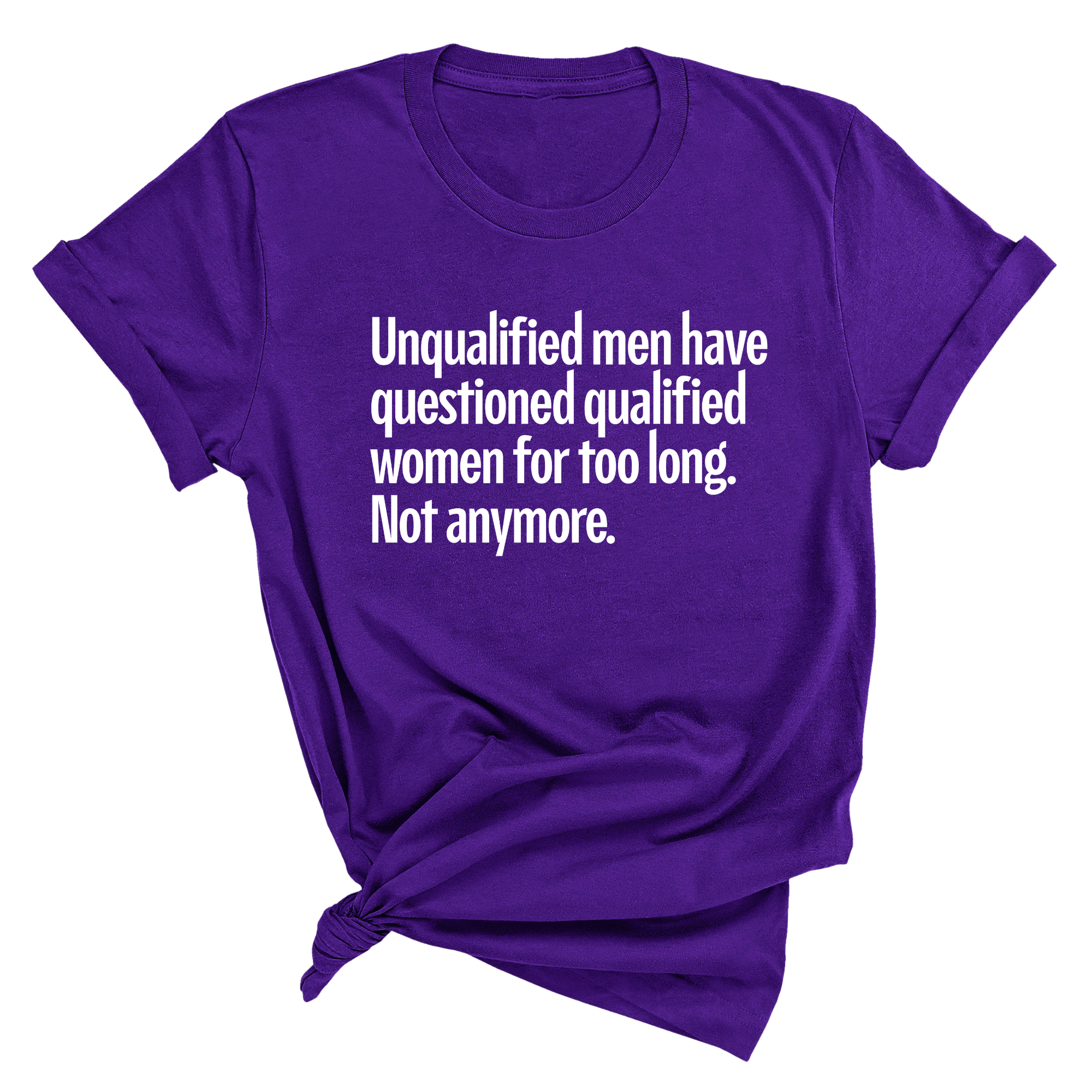 Unqualified Men Have Questioned Qualified Women for Too Long. Not Anymore Unisex Tee-T-Shirt-The Original God Ain't Petty But I Am
