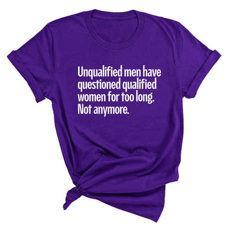 Unqualified Men Have Questioned Qualified Women for Too Long. Not Anymore Unisex Tee-T-Shirt-The Original God Ain't Petty But I Am