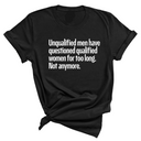 Unqualified Men Have Questioned Qualified Women for Too Long. Not Anymore Unisex Tee-T-Shirt-The Original God Ain't Petty But I Am